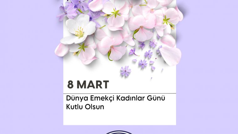 Dünya Emekçi Kadınlar Günü Kutlu Olsun