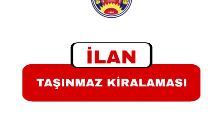 İLAN: TAŞINMAZ KİRALAMASI